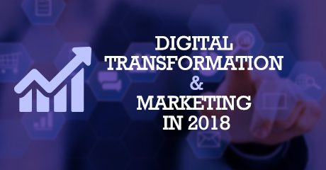 Digital transformation and marketing: what does 2018 hold in store?